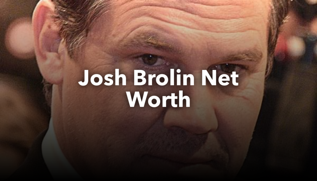 josh brolin net worth